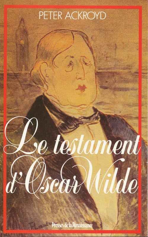 [Item #20] Le Testament D' Oscar Wilde. Peter Ackroyd.