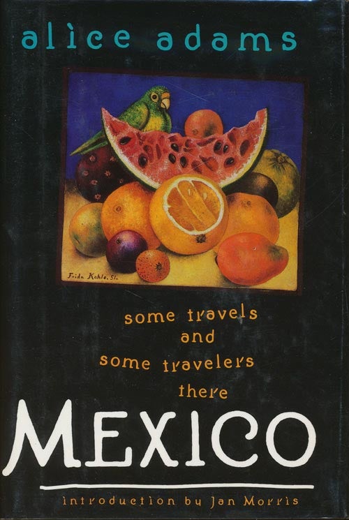 [Item #45] Mexico Some Travels and Some Travelers There. Alice Adams.