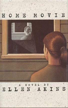 Item #99] Home Movie: A Novel. Ellen Akins