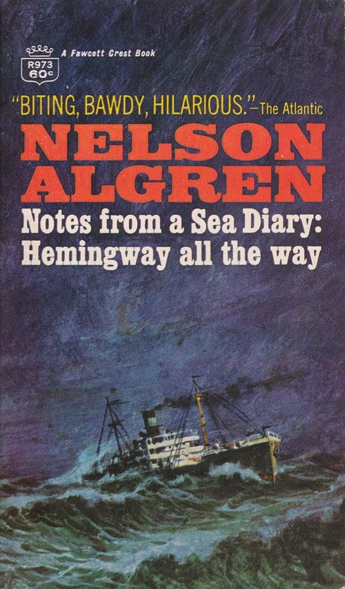 [Item #117] Notes from a Sea Diary Hemingway all the Way. Nelson Algren.