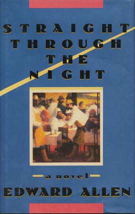 Item #132] Straight Through the Night: A Novel. Edward Allen