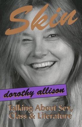 Item #145] Skin Talking about Sex, Class and Literature. Dorothy Allison