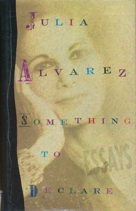 Item #162] Something to Declare. Julia Alvarez