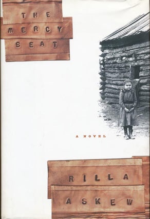Item #283] The Mercy Seat: A Novel. Rilla Askew