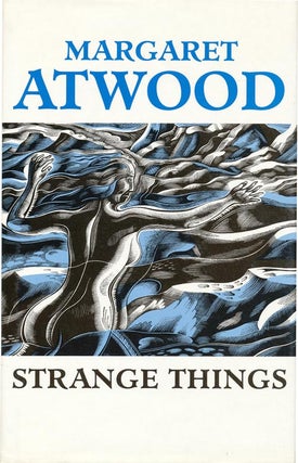 Item #288] Strange Things The Malevolent North in Canadian Literature. Margaret Atwood