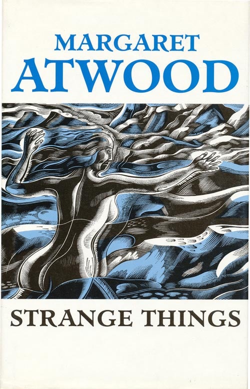 [Item #288] Strange Things The Malevolent North in Canadian Literature. Margaret Atwood.