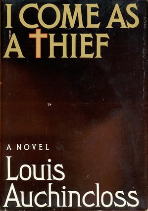 Item #304] I Come As A Thief. Louis Auchincloss
