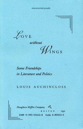 Item #308] Love Without Wings Some Friendships in Literature and Politics. Louis Auchincloss