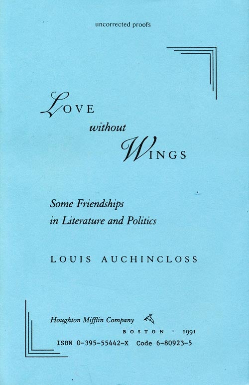 [Item #308] Love Without Wings Some Friendships in Literature and Politics. Louis Auchincloss.
