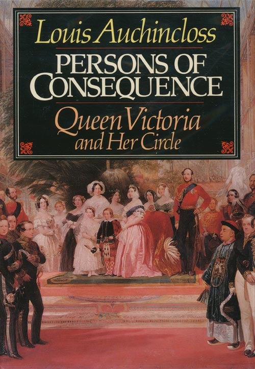 [Item #324] Persons of Consequence Queen Victoria and Her Circle. Louis Auchincloss.