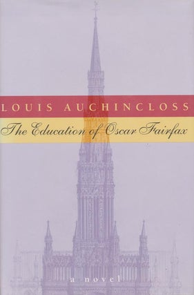 Item #331] The Education of Oscar Fairfax. Louis Auchincloss