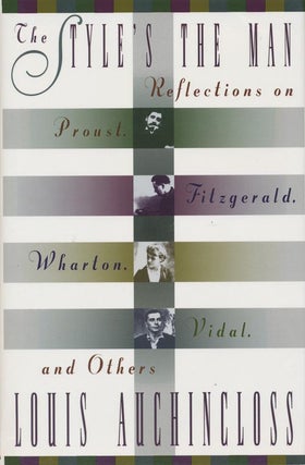 Item #333] The Style's the Man Reflections on Proust, Fitzgerald, Wharton, Vidal, and Others....