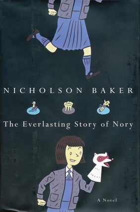 Item #391] The Everlasting Story of Nory. Nicholson Baker