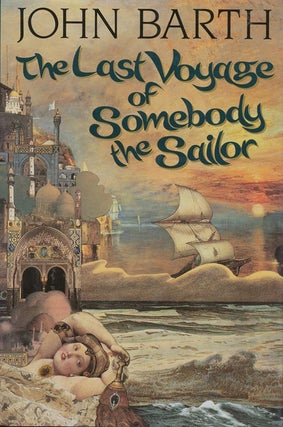 Item #547] The Last Voyage of Somebody the Sailor. John Barth