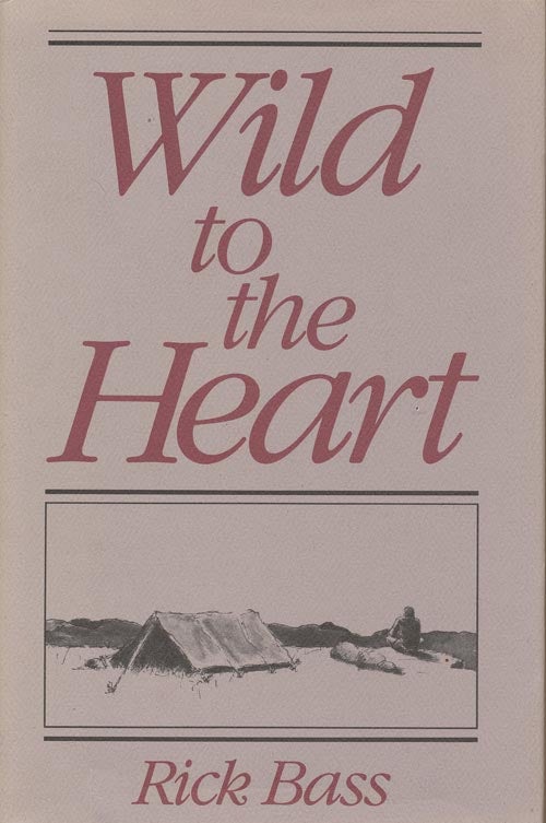 [Item #1163] Wild to the Heart. Rick Bass.