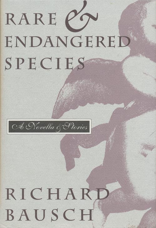 [Item #1174] Rare & Endangered Species: A Novella & Stories. Richard Bausch.