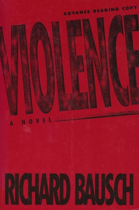 Item #1201] Violence. Richard Bausch