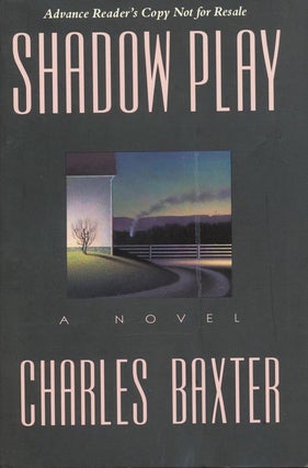 Item #1231] Shadow Play: A Novel. Charles Baxter