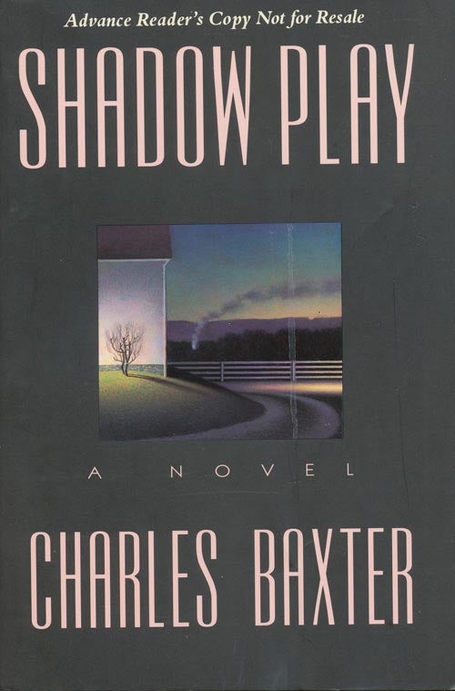 [Item #1231] Shadow Play: A Novel. Charles Baxter.