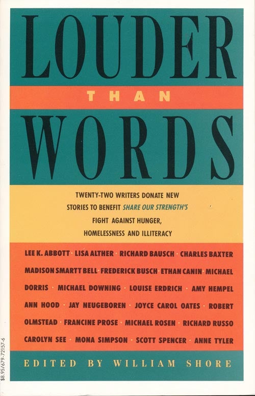 [Item #1236] Louder Than Words: 22 Authors Donate New Stories to Benefit Share Our Strength's Fight Against Hunger, Homelessness, and Illiteracy. Charles Baxter, Lee K. Abbott, Richard Bausch, Madison Smartt Bell, Etc.