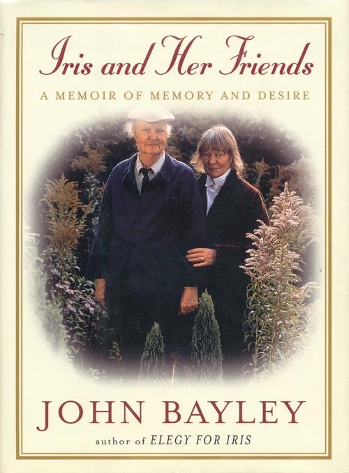 [Item #1240] Iris and Her Friends A Memoir of Memory and Desire. John Bayley.