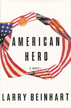 Item #1298] American Hero. Larry Beinhart