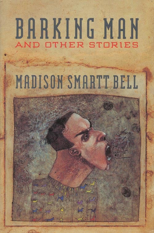 [Item #1309] Barking Man and Other Stories. Madison Smartt Bell.