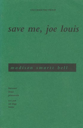 Item #1329] Save Me, Joe Louis. Madison Smartt Bell