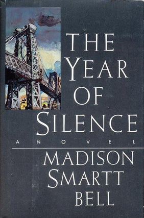 Item #1374] The Year of Silence. Madison Smartt Bell