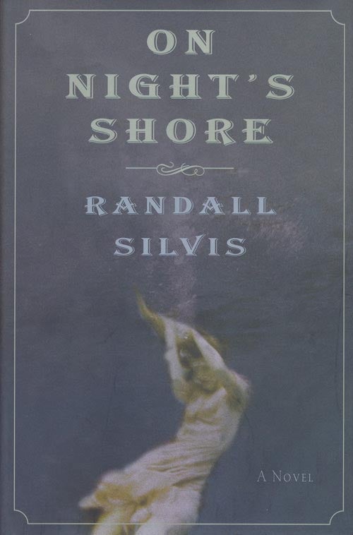 [Item #2423] On Night's Shore. Randall Silvis.
