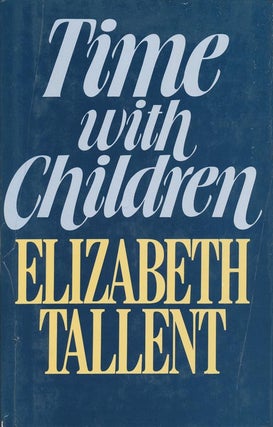 Item #2453] Time with Children. Elizabeth Tallent