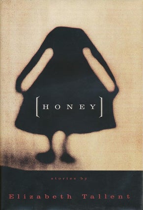 Item #2454] Honey: Stories. Elizabeth Tallent
