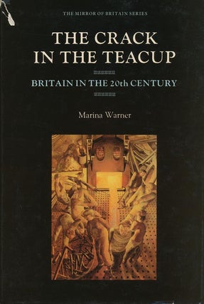 Item #2488] The Crack in the Teacup Britain in the 20th Century. Marina Warner