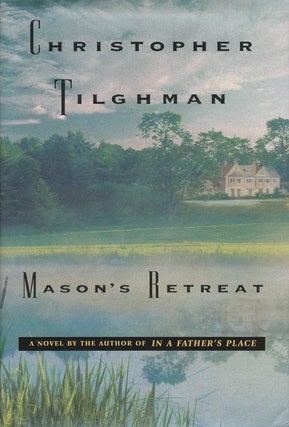 Item #2543] Mason's Retreat. Christopher Tilghman