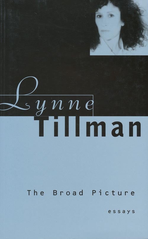 [Item #2559] The Broad Picture: Essays. Lynne Tillman.