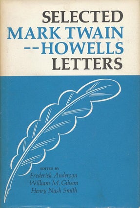 Item #2668] Selected Mark Twain-Howells Letters 1872-1910. Mark Twain