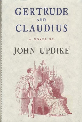 Item #2749] Gertrude and Claudius. John Updike