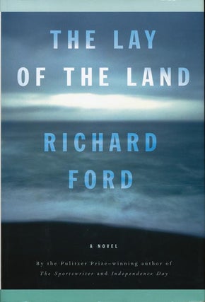 Item #2995] The Lay of the Land. Richard Ford