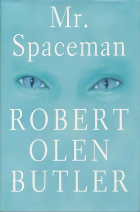 Item #3028] Mr. Spaceman. Robert Olen Butler