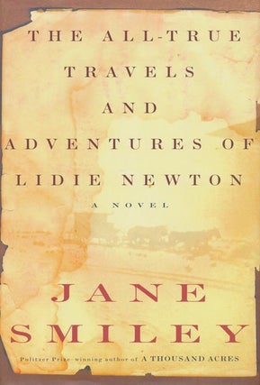 Item #3033] The All-True Travels and Adventures of Lidie Newton: A Novel. Jane Smiley