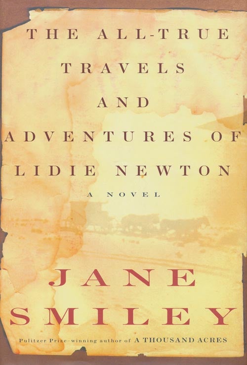 [Item #3033] The All-True Travels and Adventures of Lidie Newton: A Novel. Jane Smiley.