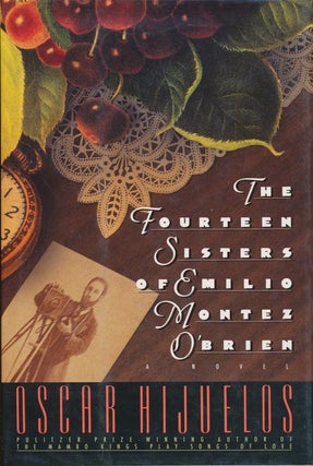 Item #3071] The Fourteen Sisters of Emilio Montez O'Brien. Oscar Hijuelos
