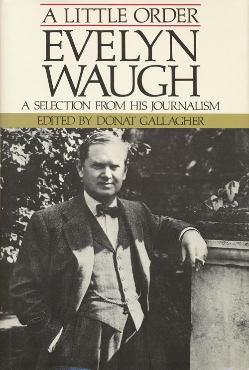 [Item #3361] A Little Order Evelyn Waugh: a Selection from His Journalism. Evelyn Waugh.
