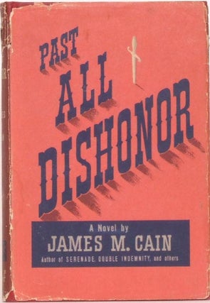 Item #3542] Past all Dishonor. James M. Cain