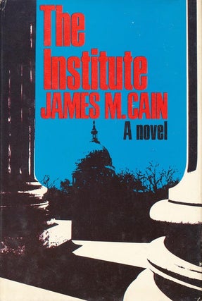Item #3557] The Institute. James M. Cain