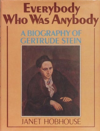 Item #3575] Everybody Who Was Anybody: A Biography of Gertrude Stein. Janet Hobhouse