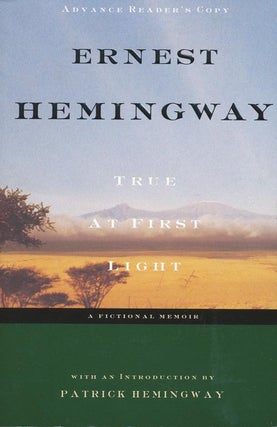 Item #3683] True at First Light. Ernest Hemingway