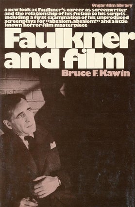Item #3696] Faulkner and Film. Bruce F. Kawin