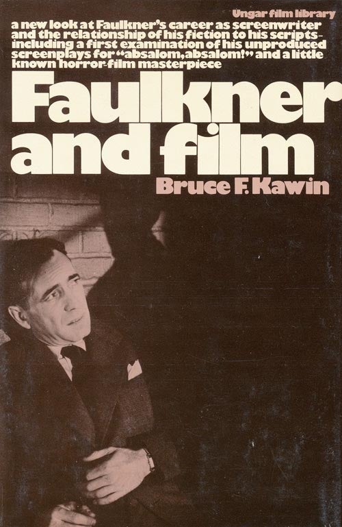 [Item #3696] Faulkner and Film. Bruce F. Kawin.