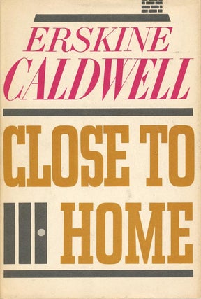 Item #3744] Close to Home. Erskine Caldwell